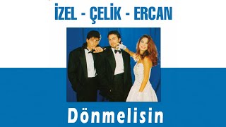 İzel & Çelik & Ercan - Dönmelisin (Official Audio Video)