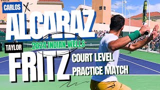 Carlos Alcaraz & Taylor Fritz Court Level Practice Warm Up & Match | 4K