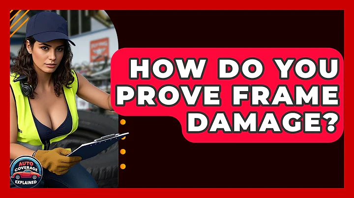 How Do You Prove Frame Damage? - Auto Coverage Explained