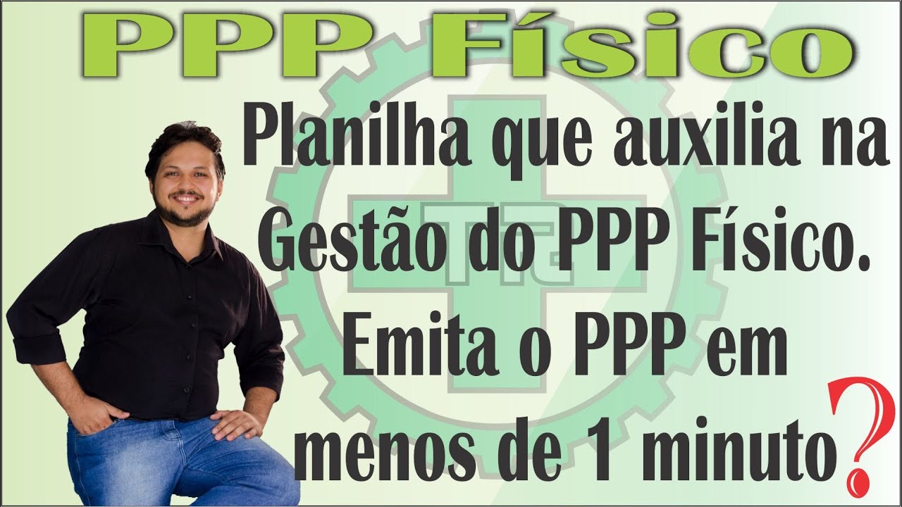 Planilha que auxilia na Gestão do PPP Físico Emita o PPP em menos de 1 ...