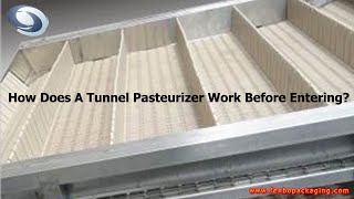 How Does A Tunnel Pasteurizer Work Before Entering