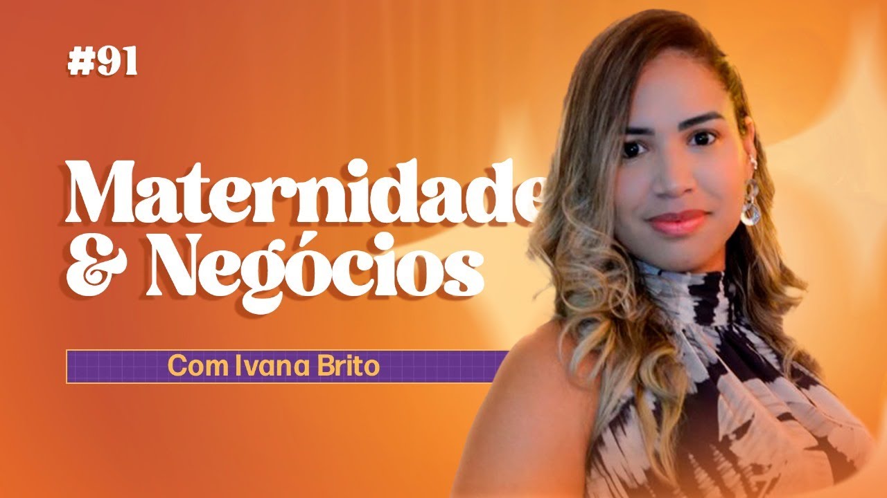 Maternidade E Sucesso No Mundo Dos Negócios E Da Influência Digital | Podconstelar 11/10