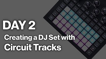 Building a DJ set using Novation Circuit Tracks - Day 2