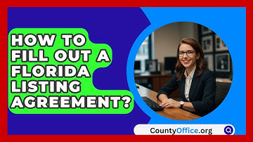 How To Fill Out A Florida Listing Agreement? - CountyOffice.org