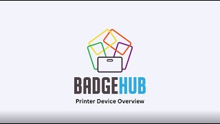 BadgeHub: Printer Device Overview