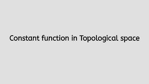 Constant function in Topological space | what is constant function?