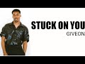 GIVEON- STUCK ON YOU (lyrics)