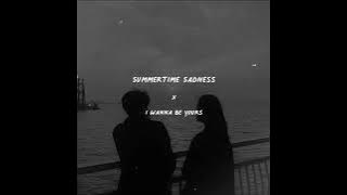 summertime sadness x i wanna be yours (muffled transition   slowed)