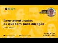 A Força do Espiritismo - Bem-aventurados os que têm puro coração - Fabio Carvalho A Força do Espiritismo - Bem-aventurados os que têm puro coração - Fabio Carvalho