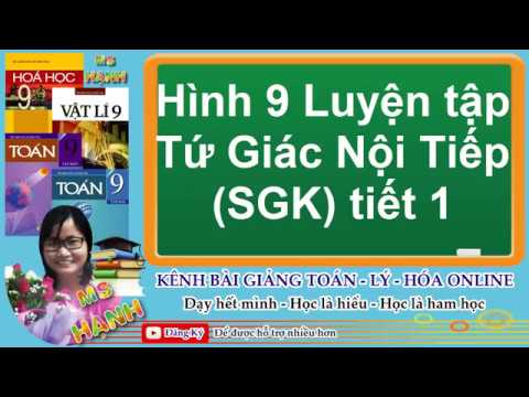 Video [ Hình Học 9 ] Chương 3 Bài 7 Luyện Tập Tứ Giác Nội... - youtube
