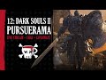 12: (VOD) DARK SOULS II PURSUERAMA DRAMA! w/ Jez ☕☠️