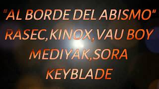 AL BORDE DEL ABISMO/MEDIYAK,SORA,KINOX,KEYBLADE,VAU BOY Y RASEC/LYRIC VIDEO