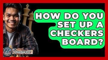 How Do You Set Up A Checkers Board? - The Board Game Xpert