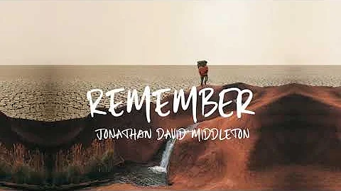 Remember [LYRIC] - Jonathan David Middleton | THE ...