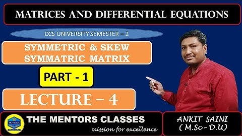 LEC 4 SYMMETRIC AND SKEW SYMM  MATRICES