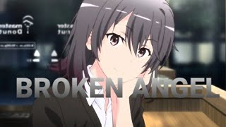 Oregarui|Broken Angel|Haruno yukinoshita-edit Amv