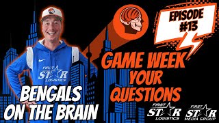 Bengals On The Brain: Game Week - Your Questions Answered