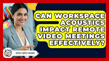 Can Workspace Acoustics Impact Remote Video Meetings Effectively? | Office Supply Insider