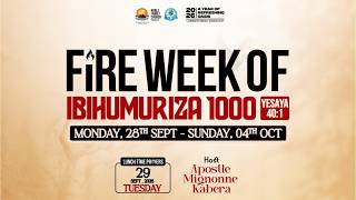 Fire Week of Ibihumuriza 1000 (Yesaya 40:1) Day2 with Apostle Mignonne Kabera