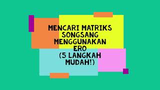 5 Langkah Mudah Untuk Mencari Matriks Songsang Menggunakan ERO