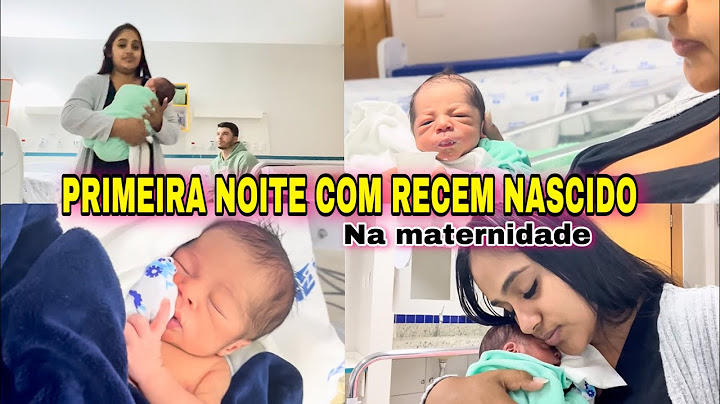 PRIMEIRA NOITE COM RECÉM NASCIDO NA MATERNIDADE