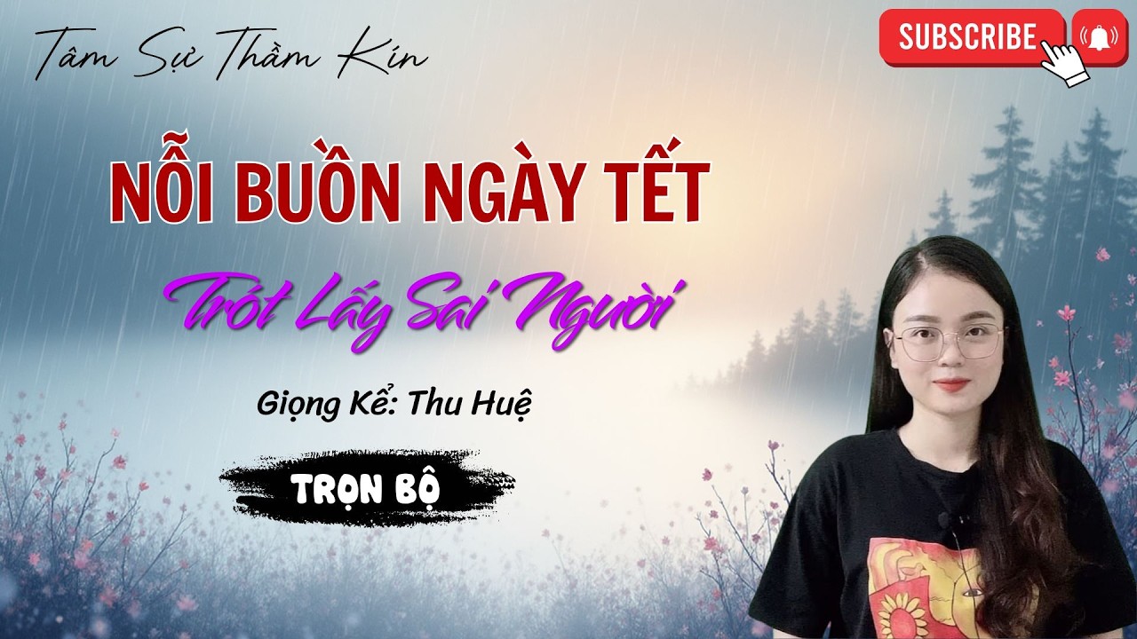 NỖI BUỒN DỊP TẾT: Trót Lấy Sai Chồng | Tâm Sự Thầm Kín Hay Nhất 2026 MC Thu Huệ