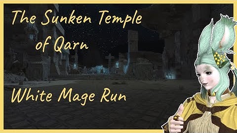 Final Fantasy XIV - Sunken Temple of Qarn - Healer - Teaching and Learning