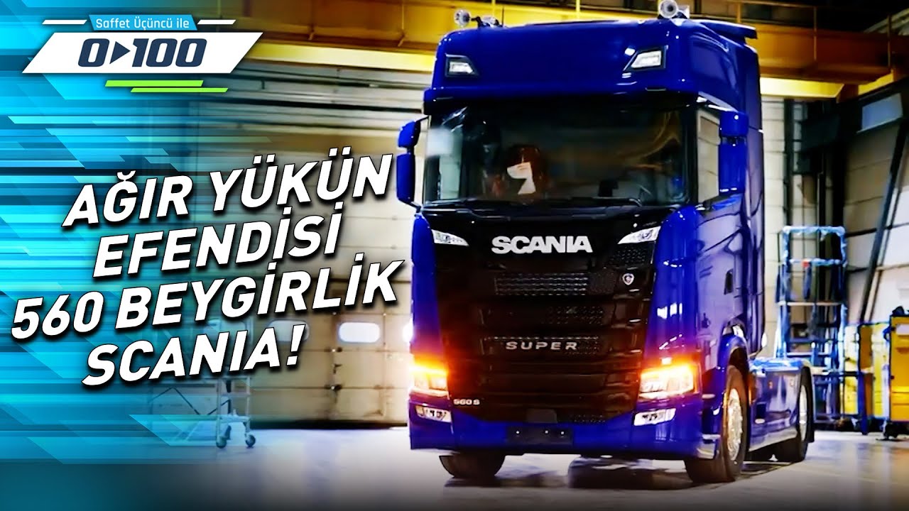 Yollara Hükmeden Ağır Yükün Kralı Scania Super 560 S İncelemesi! | 0'dan 100'e