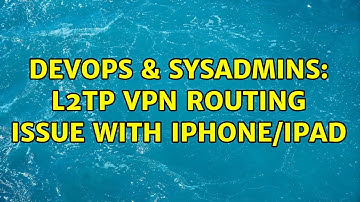 DevOps & SysAdmins: L2TP VPN routing issue with iphone/ipad (2 Solutions!!)