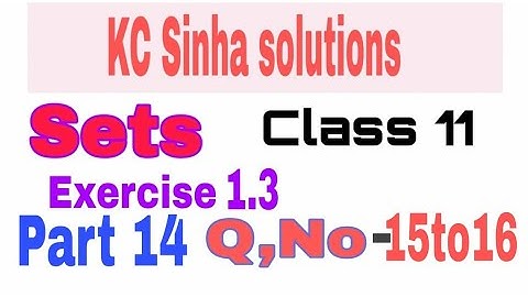 Sets class11th maths (Kc sinha solution) part-16, E.x-1.3, Q.no-15,16| Omprakash sir aurangabad