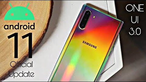 Samsung Galaxy Note 10 Android 11 ONE UI 3.0 Official Update