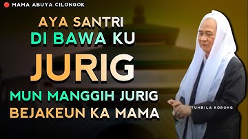 FULL MUN MANGGIH JURIG SEBUT NGARAN GURU | ABUYA UCI CILONGOK