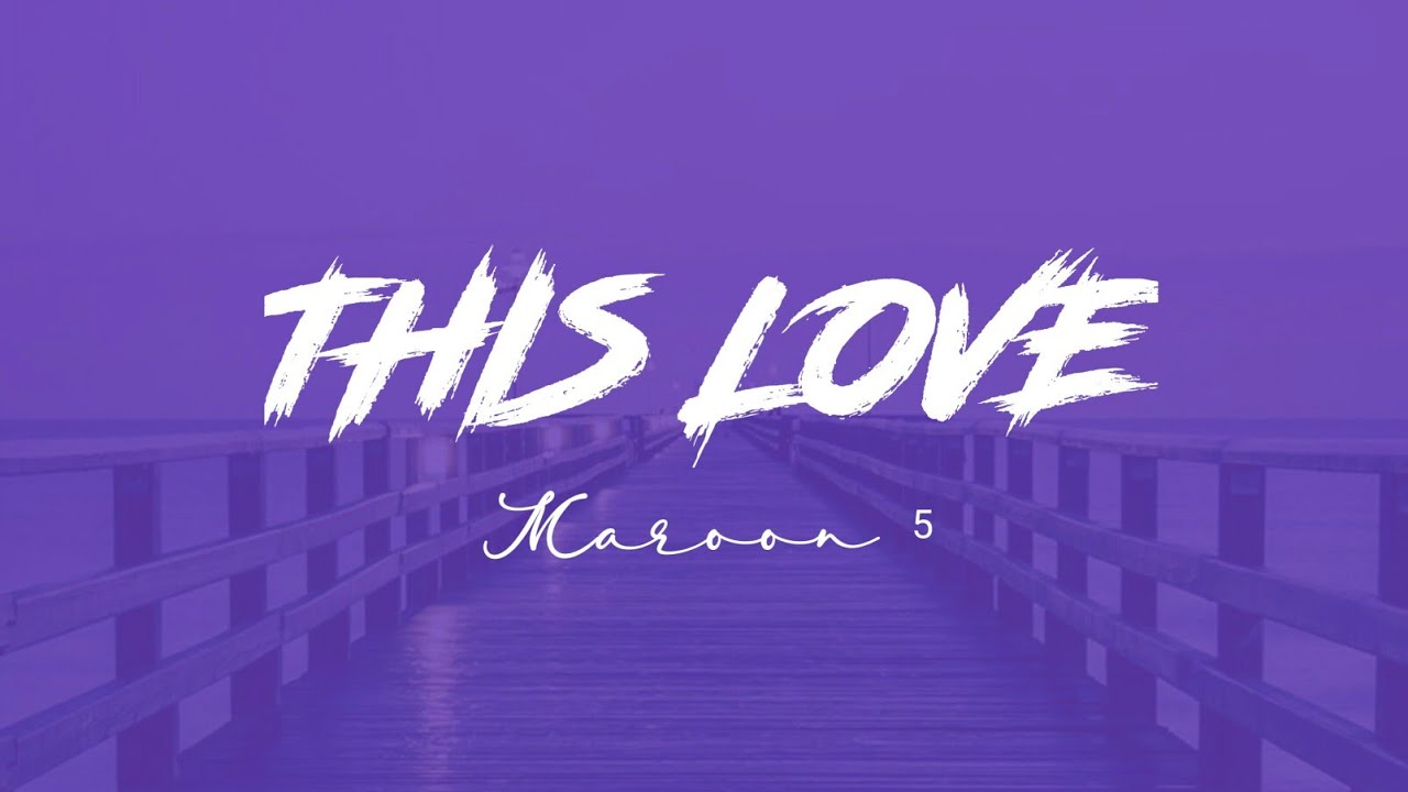Maroon 5 This Love ( Slowed ) Lyrics YouTube Maroon 5 This Love ( Slowed ) Lyrics YouTube