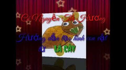 Cô Hương GVMN Liêng Srônh, Hướng dẫn tạo hình con vật từ lá cây,