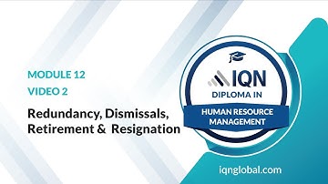 Module 12 - Video 2 - Redundancy, Dismissals, Retirement & Resignation