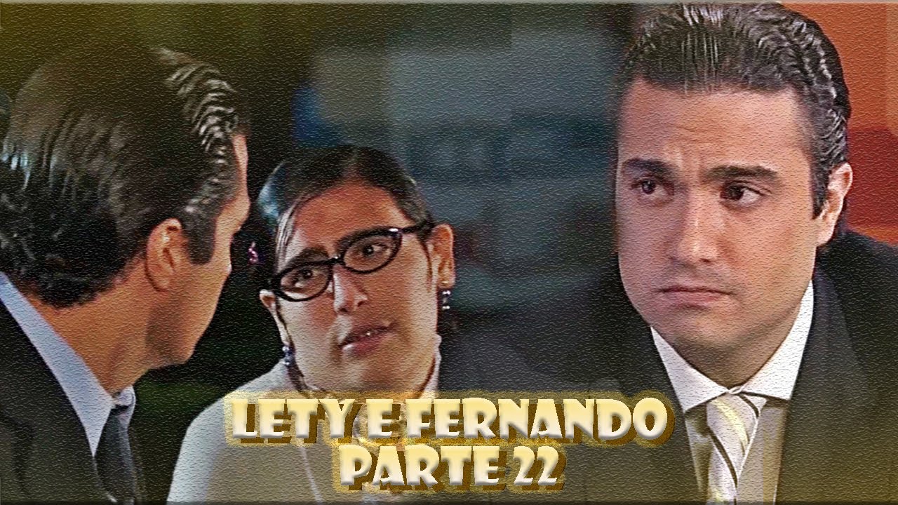 A História de Lety e Fernando - PARTE 22