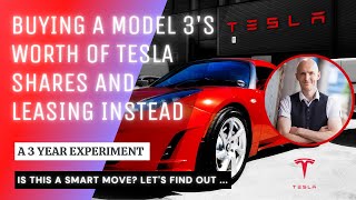 Buying a Tesla's worth of TSLA Shares and leasing instead of buying - Invest & Lease Test