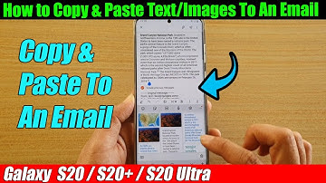 Galaxy S20/S20+: How to Copy & Paste Text/Images To An Email