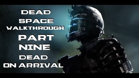 Dead Space - PC Walkthrough [No Commentary] - Chapter 9: Dead On Arrival