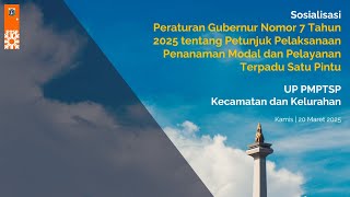 Sosialisasi Pergub No 7 Tahun 2025 tentang Juklak PMPTSP (Kecamatan & Kelurahan)