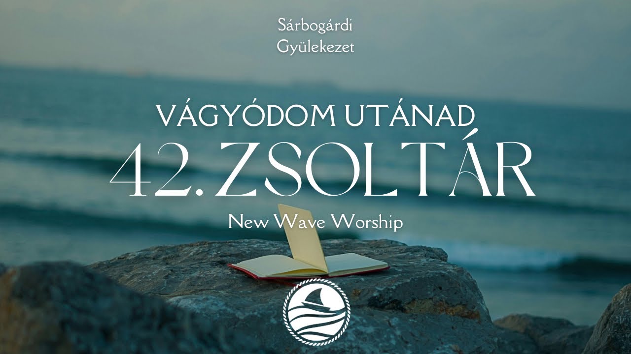 42. Zsoltár - Vágyódom Utánad - New Wave Worship