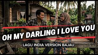 OH  MY DARLING I LOVE YOU | LAGU BAJAU INDIA TERBARU 2026