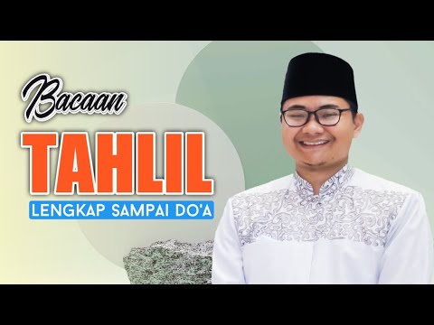 Bacaan Tahlil Lengkap Sampai Do'a