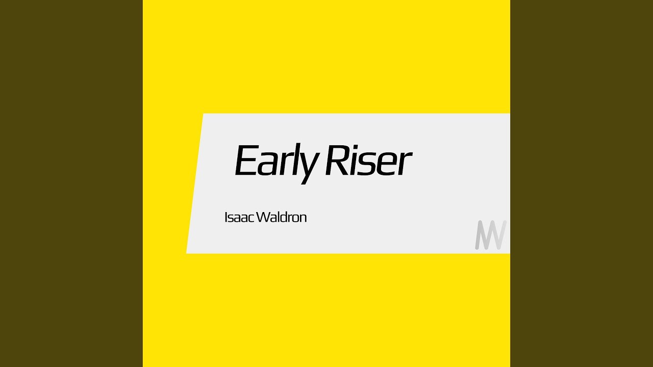 Watch Early Riser on YouTube Watch Early Riser on YouTube