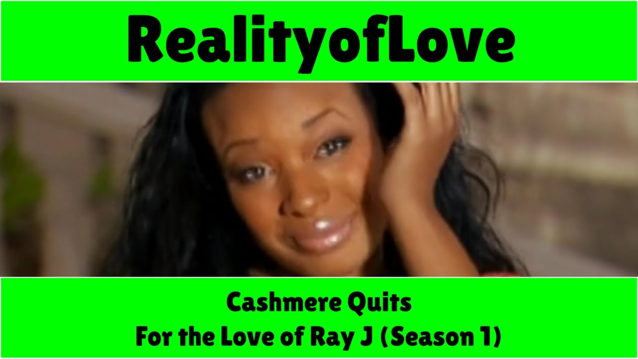 For the Love of Ray J (Season 1) - Cashmere Quits