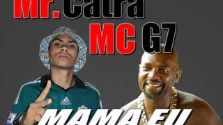 MR.  CATRA  E  MC  G7  -  MAMA EU  ♫♪  [[  szsamuca  ]]