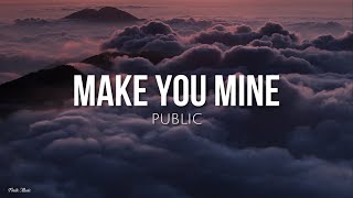 Make you mine (lyrics) - Public