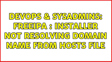 DevOps & SysAdmins: FreeIPA : Installer not resolving domain name from hosts file (3 Solutions!!)