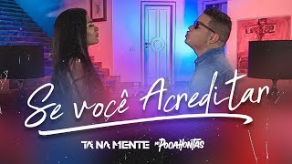 Video thumbnail of "Tá Na Mente e POCAH | Se Você Acreditar (Clipe Oficial)"