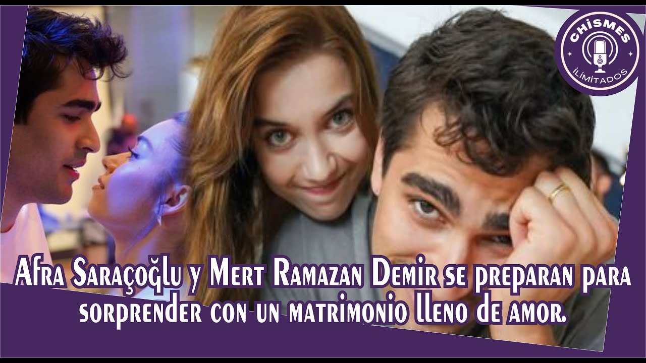Афра Сарачоглу и Мерт Рамазан Демир готовятся удивить браком, полным любви.